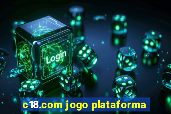 c18.com jogo plataforma